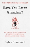 Have You Eaten Grandma? Or, the Life-Saving Importance of Correct Punctuation, Grammar, and Good English