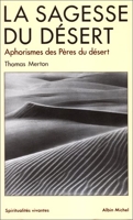 La sagesse du desert - Apophtegmes des Pères du désert du Ive siècle - Albin Michel - 01/12/1996