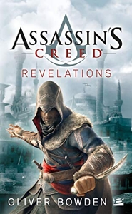 Assassin's Creed, Tome 4 - Assassin's Creed Revelations d'Oliver Bowden