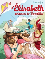 Elisabeth T9 Une lettre mystérieuse - Elisabeth, princesse à Versailles - tome 9 d'Annie Jay
