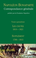 Correspondance générale - Tome 15 - Les Chutes 1814-1821, Supplément 1788-1813