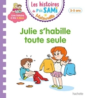 Les histoires de P'tit Sami Maternelle (3-5 ans) Julie s'habille toute seule