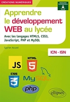 Apprendre le développement Web au lycée - Avec les langages HTML5, CSS3, JavaScript, PHP et MySQL - ICN et ISN