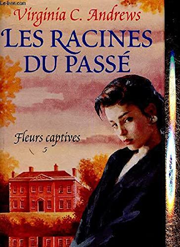Les Racines Du Passe (Fleurs Captives, Volume 5) Virginia C