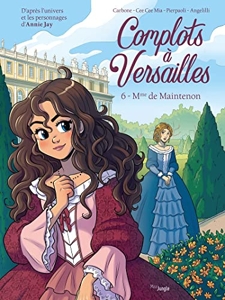 Complots à Versailles - Tome 6 Mme de Maintenon d'Annie Jay