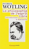 La Philosophie de l'esprit libre - Introduction à Nietzsche