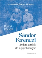 Sándor Ferenczi - L'enfant terrible de la psychanalyse