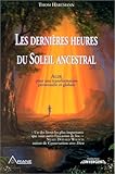 Les dernières heures du soleil ancestral - Agir pour une transformation personnelle et globale
