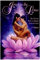 Jewel in the Lotus - The Tantric Path to Higher Consciousness : A Complete and Systematic Course in Tantric Kriya Yoga
