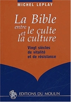 La Bible entre le culte et la culture - Vingt siècles de vitalité et de résistance