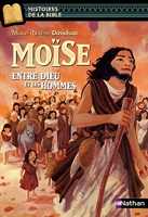 Moïse Entre Dieu Et Les Hommes - Histoires de la Bible - Dès 11 ans