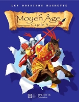 Le Moyen Age - Le Moyen-Âge - Livre de l'élève - Ed.2006