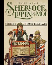 Sherlock, Lupin & moi T3 L'Enigme de la rose écarlate