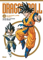 Dragon Ball - Le super livre - Tome 01 - L'histoire et l'univers