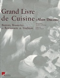Le Grand Livre de Cuisine d'Alain Ducasse - Bistrots, Brasseries et Restaurants de Tradition