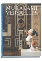 Takashi Murakami - Versailles - Version anglaise - Xavier Barral - 15/12/2010