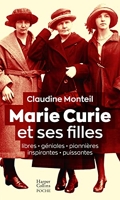 Marie Curie et ses filles - Libres, géniales, pionnières, inspirantes, puissantes