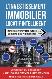 L'investissement immobilier locatif intelligent - Itinéraire vers votre future semaine des 7 dimanches de Julien Delagrandanne