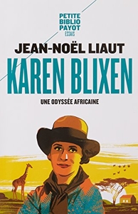 Karen Blixen - Une odyssée africaine de Jean-Noël Liaut