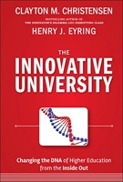The Innovative University - Changing the DNA of Higher Education from the Inside Out