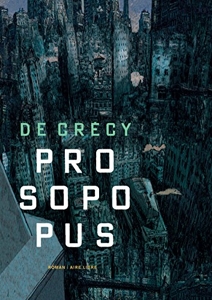 Prosopopus - Tome 0 - Prosopopus (roman) - De Crécy