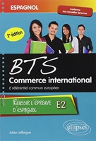 Espagnol. BTS Commerce International à référentiel commun européen. Réussir l’épreuve E2. 2e édition