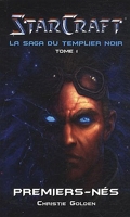 Starcraft La Saga Du Templier Noir T1 Premier Né