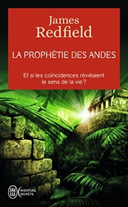 La prophétie des Andes - Et si les coïncidences révélaient le sens de la vie ? de James Redfield