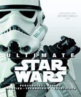 Ultimate Star Wars - Personages, wezens, locaties, technologie, voertuigen