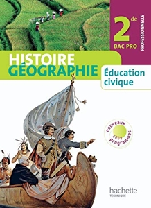 Histoire Géographie, Education Civique 2de Bac Pro Professionnelle - Livre élève - 2009 d'Alain Prost