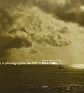 LA PHOTOGRAPHIE DU XIXe SIECLE A CHANTILLY