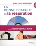 La bonne pratique de la respiration - Un guide complet et détaillé pour se détendre, se dynamiser, se guérir (1DVD) de Jean-Louis Abrassart ( 9 février 2015 )