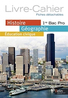 Histoire Géographie Éducation civique 1re Bac Pro 2014 - Livre-Cahier, fiches détachables