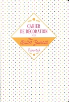 Cahier de décoration pour mon Bullet journal