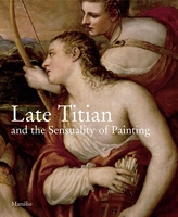 Late Titian and the Sensuality of Painting