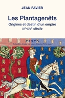 Les Plantagenêts - Origines et destin d'un empire (XIe-XIVe siècle)