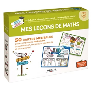 Mes leçons de maths - 50 cartes mentales pour comprendre facilement la numération, le calcul, la géométrie et les mesures ! CM1-CM2-6e de Stéphanie Eleaume-Lachaud