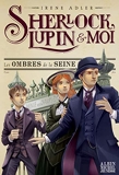 Les ombres de la Seine - Sherlock , Lupin et moi Tome 6