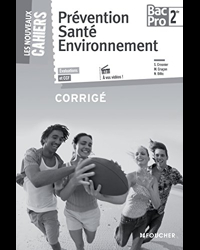 Les Nouveaux Cahiers Prévention Santé Environnement 2de BAC PRO Corrigé