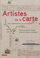 Artistes de la carte - De la Renaissance au XXIe siècle, l'explorateur, le stratège, le géographe