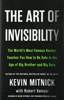 The Art Of Invisibility - The World'S Most Famous Hacker Teaches You How To Be Safe In The Age