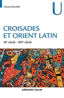 Croisades Et Orient Latin (Xie-Xive Siècle)
