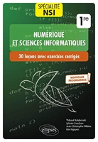 Spécialité Numérique et sciences informatiques - 30 leçons avec exercices corrigés - Première - Nouveaux programmes