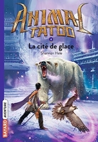 Animal Tatoo poche saison 1, Tome 04 - La cité de glace
