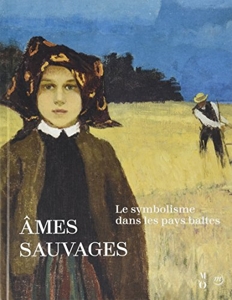 Ames Sauvages - Le Symbolisme A Travers Les Pays Baltes de Rodolphe Rapetti