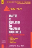 Analyse et régulation des processus industriels, tome 1 - Régulation continue