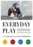 Everyday Play A Campaign against Boredom /allemand