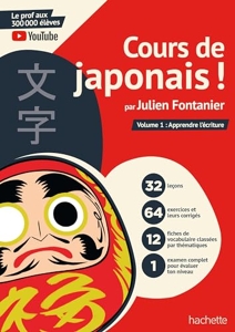 Cours de japonais ! par Julien Fontanier - Volume 1 : Apprendre l'écriture de Julien Fontanier