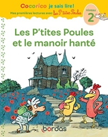 Cocorico Je sais lire ! premières lectures avec les P'tites Poules - Les P'tites Poules et le manoir hanté (niveau 2)