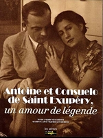 Antoine et Consuelo de Saint-Exupéry - Un amour de légende